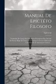 Manual De Epictéto Filosofo: Traduzido De Grego Em Linguagem Portugueza Por Antonio De Sousa, Bispo De Viseu, E Novamente Correcto E Illustrado Com
