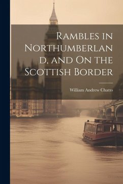 Cover Rambles in Northumberland, and On the Scottish Border