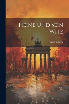 Heine Und Sein Witz - Eckertz, Erich