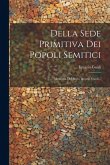 Della Sede Primitiva Dei Popoli Semitici: Memoria Del Socio Ignazio Guidi... Della Sede Primitiva Dei Popoli Semitici: Memoria Del Socio Ignazio Guidi...