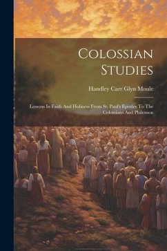 Colossian Studies: Lessons In Faith And Holiness From St. Paul's Epistles To The Colossians And Philemon