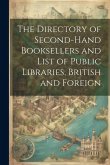 The Directory of Second-Hand Booksellers and List of Public Libraries, British and Foreign