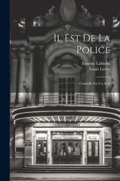 Il Est De La Police: Comédie En Un Acte - Labiche, Eugène; Leroy, Louis