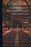 The Works Of Moliere, French And English: In Ten Volumes; Volume 4