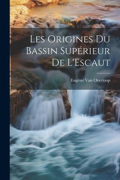 Cover Les Origines Du Bassin Supérieur De L'Escaut