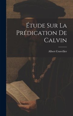 Étude Sur La Prédication De Calvin - Cruvellier, Albert