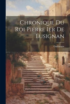Cover Chronique Du Roi Pierre Ier De Lusignan