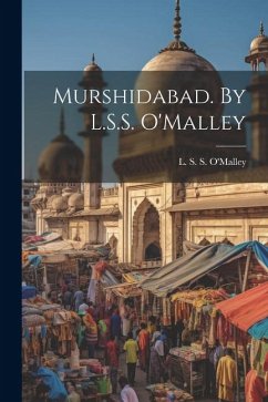 Murshidabad. By L.S.S. O'Malley