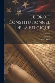 Le Droit Constitutionnel De La Belgique; Volume 2