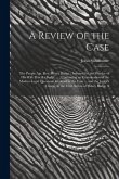 A Review of the Case: The People Agt. Rev. Henry Budge: Indicted for the Murder of His Wife Priscilla Budge ...: Containing an Examination o