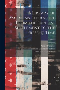 Cover A Library of American Literature From the Earliest Settlement to the Present Time; Volume 2