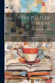 The Poets of Maine: A Collection of Specimen Poems From Over Four Hundred Verse-Makers of the Pine-Tree State