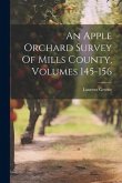 An Apple Orchard Survey Of Mills County, Volumes 145-156