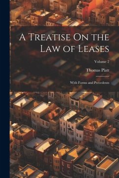 A Treatise On the Law of Leases: With Forms and Precedents; Volume 2 - Platt, Thomas