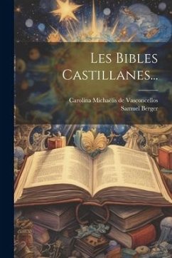 Les Bibles Castillanes... - Berger, Samuel