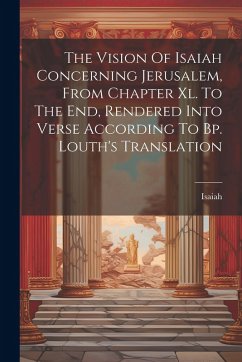Cover The Vision Of Isaiah Concerning Jerusalem, From Chapter Xl. To The End, Rendered Into Verse According To Bp. Louth's Translation