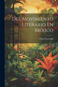 Del Movimiento Literario En México - Santacilia, Pedro