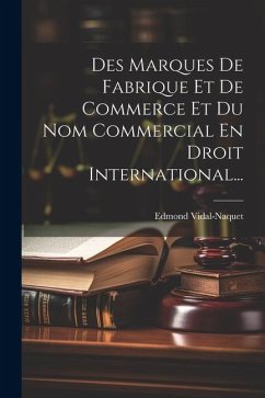 Des Marques De Fabrique Et De Commerce Et Du Nom Commercial En Droit International... - Vidal-Naquet, Edmond