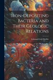 Iron-Depositing Bacteria and Their Geologic Relations