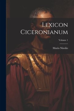 Lexicon Ciceronianum; Volume 1 - Nizolio, Mario Lexicon Ciceronianum; Volume 1 - Nizolio, Mario