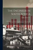 The Engineer in South Africa: A Review of the Industrial Situation in South Africa After the War and a Forecast of the Possibilities of the Country