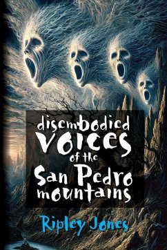 Disembodied Voices of the San Pedro Mountains - Jones, Ripley