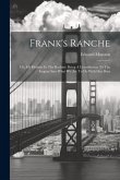 Frank's Ranche: Or, My Holiday In The Rockies: Being A Contribution To The Inquiry Into What We Are To Do With Our Boys