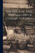 The Culture And Preparation Of Ginseng... - Bild 1