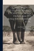 Quatre Voyages Chez Les Hottentots Et Chez Les Cafres, Depuis Mai 1777 Jusqu'en Décembre 1779...