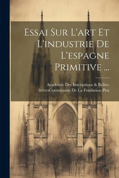 Cover Essai Sur L'art Et L'industrie De L'espagne Primitive ...