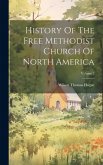 History Of The Free Methodist Church Of North America; Volume 2