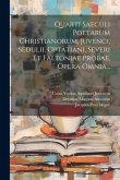 Quarti Saeculi Poetarum Christianorum, Juvenci, Sedulii, Optatiani, Severi Et Faltoniae Probae, Opera Omnia...