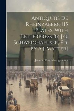 Antiquitis De Rheinzabern [15 Plates, With Letterpress By J.g. Schweighaeuser, Ed. By A.j. Matter] - Schweighaeuser, Jean Geoffroy