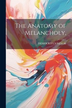 The Anatomy of Melancholy, - Minor, Democritus