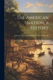 The American Nation, a History: Andrews, C. M. Colonial Self-Government, 1652-1689