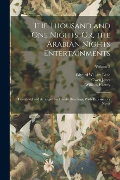 The Thousand and One Nights, Or, the Arabian Nights Entertainments: Translated and Arranged for Family Readings, With Explanatory Notes; Volume 2 - Lane, Edward William; Harvey, William; Jones, Owen