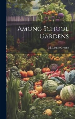 Among School Gardens - Greene, M. Louise