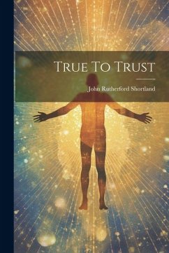 True To Trust - Shortland, John Rutherford