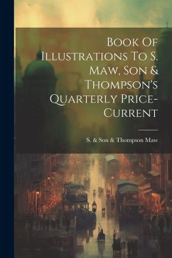 Cover Book Of Illustrations To S. Maw, Son & Thompson's Quarterly Price-current