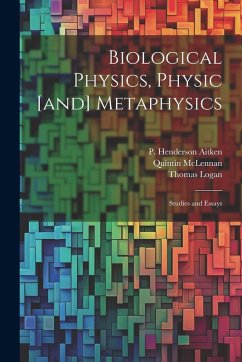 Cover Biological Physics, Physic [and] Metaphysics; Studies and Essays