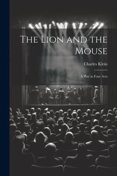 Cover The Lion and the Mouse; a Play in Four Acts