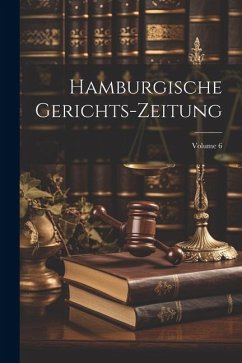 Hamburgische Gerichts-Zeitung; Volume 6 - Anonymous