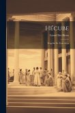Hécube: Tragédie En Trois Actes Hécube: Tragédie En Trois Actes