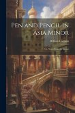 Pen and Pencil in Asia Minor: Or, Notes From the Levant