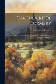 Cartulaire De Cormery: Précédé De L'histoire De L'abbaye Et De La Ville De Cormery D'après Les Chartes