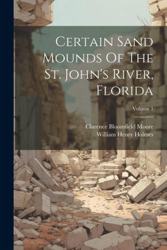 Cover Certain Sand Mounds Of The St. John's River, Florida; Volume 1