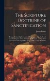 The Scripture Doctrine of Sanctification; Being a Critical Explication and Paraphrase of the Sixth and Seventh Chapters of the Epistle to the Romans,