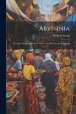Abyssinia: Through The Lion-land To The Court Of The Lion Of Judah Abyssinia: Through The Lion-land To The Court Of The Lion Of Judah
