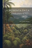 La Imprenta En La Habana (1707-1810).... La Imprenta En La Habana (1707-1810)....