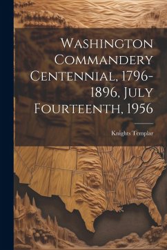 Cover Washington Commandery Centennial, 1796-1896, July Fourteenth, 1956
